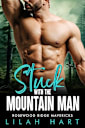 Stuck with the Mountain Man: An Age Gap Forced Proximity Romance (Rosewood Ridge Mavericks Book 1)
