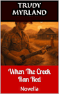 When The Creek Ran Red: Novella (Legacy in the Dust Series (6) Books)