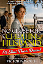 No Close for My Cheating Husband: A Twisty Revenge Romance of Betrayal, Infidelity, and Justice (Her Cheating Husband, His Wife’s Receipts)