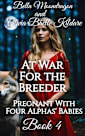 At War for the Breeder: Pregnant With Four Alphas’ Babies Book Four