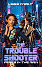 The Troubleshooter: Fears in the Rain: A Dystopian Sci-fi Adventure Noir (New Haven Saga Book 4)