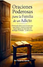 Oraciones Poderosas para la Familia de un Adicto