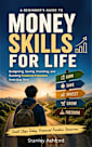 Money Skills for Life: A Beginner’s Guide to Budgeting, Saving, Investing, and Building Financial Freedom from Day One. Money Management Basics for Gen Z (Money Management & Finance Book 4)