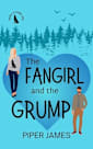 The Fangirl and the Grump: Fangirls of Evening Shade Book 1