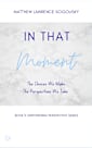 In That Moment : The Choices We Make & The Perspectives We Take (An Empowering Perspective Book 3)