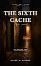 The Sixth Cache (Things Left Open Book 3)