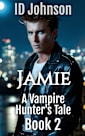Jamie (A Vampire Hunter’s Tale Book 2)