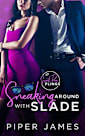 Sneaking Around with Slade: A Brother’s Best Friend Secret Romance: Sweet Pea Flings #2