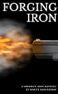 Forging Iron (Sherman Iron Mysteries Book 3)