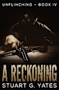 A Reckoning (Unflinching, #4)