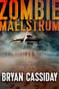 Zombie Maelstrom (Chad Halverson Zombie Apocalypse Book 1)