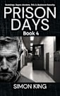 Prison Days Book 4: A True Crime and Prison Biography