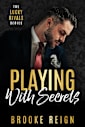 Playing With Secrets (The Lucky Rivals Series Book 3)