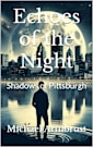 Echoes of the Night: Shadows of Pittsburgh