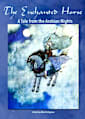 The Enchanted Horse- A Tale from the Arabian Nights Illustrated: A Book from the Golden Age of Illustration