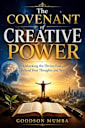 THE COVENANT OF CREATIVE POWER: Unlocking the Divine Force Behind Your Thoughts and Words