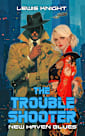 The Troubleshooter: New Haven Blues: A Dystopian Sci-fi Adventure Noir (New Haven Saga Book 2)