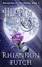 Heart of the Rose (Daughter of the Moon, #3)