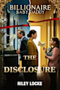 The Disclosure: A Sweet Single Mom Billionaire Romantic Comedy (Billionaire Baby Daddy Book 3)