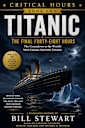 Titanic: The Final Forty Eight Hours (Critical Hours Book 2)