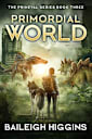 Primordial World: Book 3 (The Primeval Series)