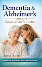 Dementia & Alzheimer’s Guide for Caregivers & Families : Recognize Early Signs, Reduce Stress, Support Brain Health