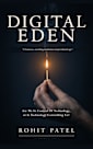 DIGITAL EDEN : Are We In Control Of Technology, Or Is Technology Controlling Us?
