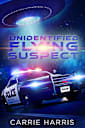 Unidentified Flying Suspect (Illegal Alien Book 2)