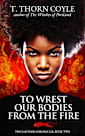 To Wrest Our Bodies From the Fire (The Panther Chronicles, #2)