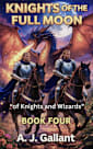 Knights of the Full Moon (Of Knights and Wizards Book 4)