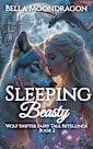 Sleeping Beasty: A Sleeping Beauty Retelling (Wolf Shifter Fairy Tale Retellings Book 2)