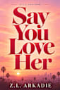 Say You Love Her