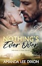Nothing’s Ever Over (Nothing’s Ever Series Book 3)