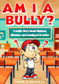 Am I a Bully?: A Kids Book About Bullying, Kindness, and Learning from Mistakes (The Anti-Bullying Book Series for Kids 1)