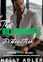 The Billionaire’s Distraction: A Small Town He Falls First Romance