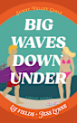 Big Waves Down Under: A Steamy Rom-Com Novella (Sunny Valley Girls Book 1)