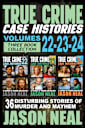 True Crime Case Histories - (Books 22, 23, & 24)