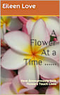 A Flower At a Time ......: 