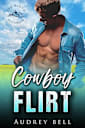 Cowboy Flirt: a cowboy, frenemies to lovers, small town, steamy short romance (Ash Ridge: Colorado Cowboys Book 2)