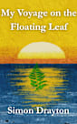 My Voyage on the Floating Leaf (The Voyages of Simeon Carter and Peter Truman Book 3)