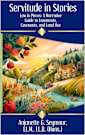 Servitude in Stories : Law in Pieces: A Narrative Guide to Easements, Covenants, and Land Use (Law in Pieces: Quick Study Snippet Book 4)