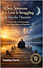 When Someone You Love Is Struggling with Bipolar Disorder: A Family Guide to Understanding Mood Shifts, Mania, and Depression