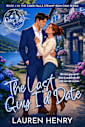 The Last Guy I’d Date: A Forced-Proximity Small-Town Romantic Comedy (Cider Falls Steamy Rom Com Series Book 4)