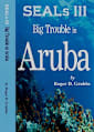 SEALs III Big Trouble in Aruba (Kindle Unlimited)