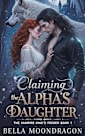 Claiming the Alpha’s Daughter (The Vampire King’s Feeder Book 1)