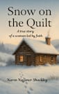 Snow on the Quilt : A True Story of a Woman Led By Faith