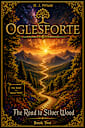 Oglesforte: The Road to Silver Wood