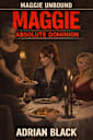 Maggie: Absolute Dominion (Maggie Unbound, #4)