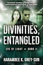 Divinities, Entangled (Eve of Light, Book II)