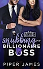 Snubbing My Billionaire Boss: A Secret Baby Romantic Comedy: Milestone Mischief #5